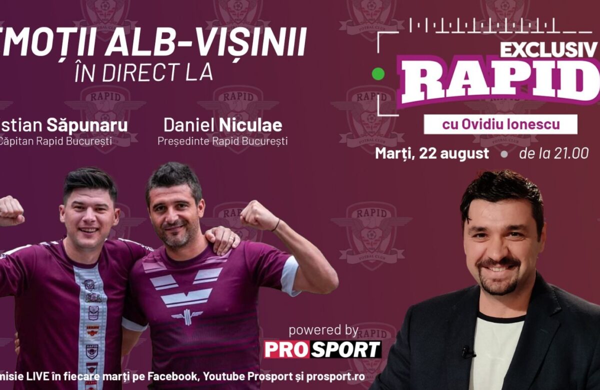 Daniel Niculae și Săpunaru, la EXCLUSIV RAPID, marți, ora 21.00