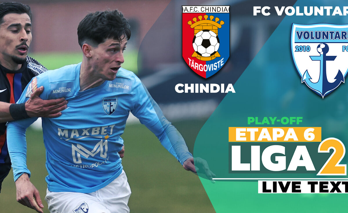 Chindia Târgoviște – FC Voluntari, în etapa a 6-a a play-off-ului