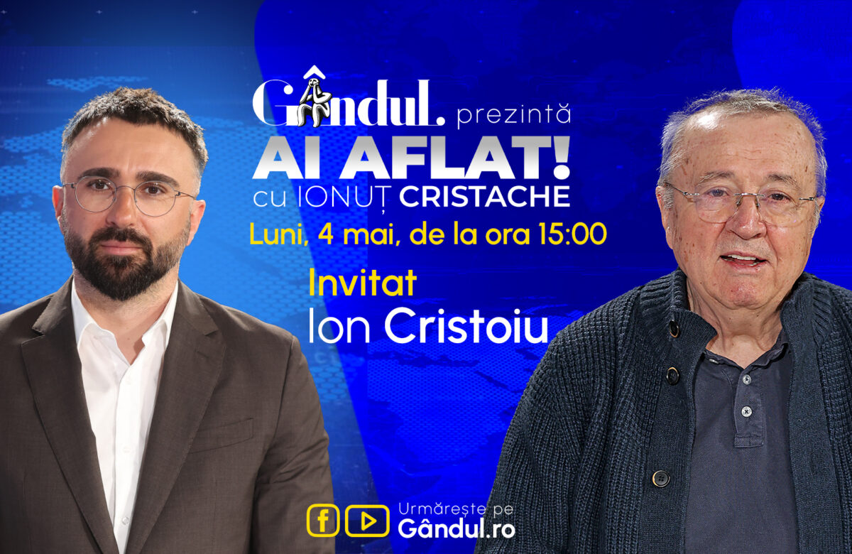 „Ai Aflat! cu Ionuț Cristache” începe luni, 4 mai, de la ora 15.00, live pe Gândul. Invitat: Ion Cristoiu